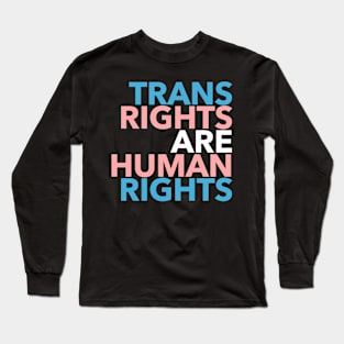 Trans Rights are Human Rights Long Sleeve T-Shirt